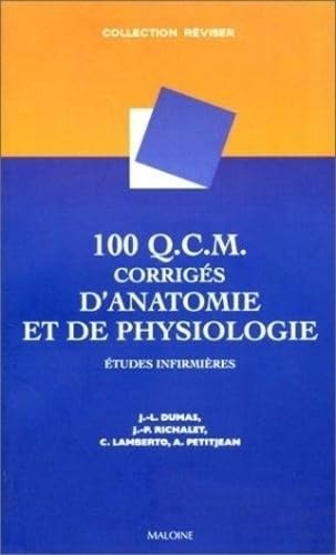 100 Q.C.M. corrigés d'anatomie et de physiologie : Etudes infirmières Medicine