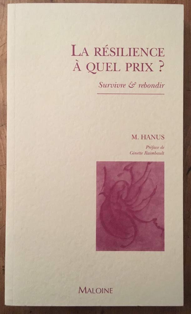 La Resilience A Quel Prix ? Survivre Et Rebondir book