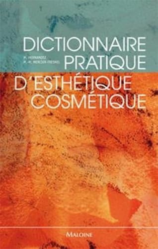 DICTIONNAIRE PRATIQUE D'ESTHETIQUE-COSMETIQUE book