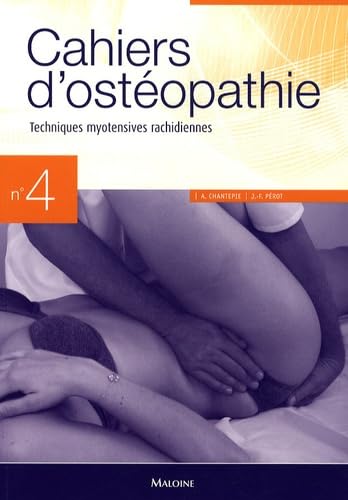 CAHIERS D'OSTEOPATHIE N 4 - TECHNIQUES MYOTENSIVES RACHIDIENNES Medicine