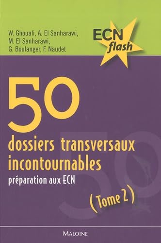 50 dossiers transversaux incontournables. tome 2 - ecn flash: PREPARATION AUX ECN book