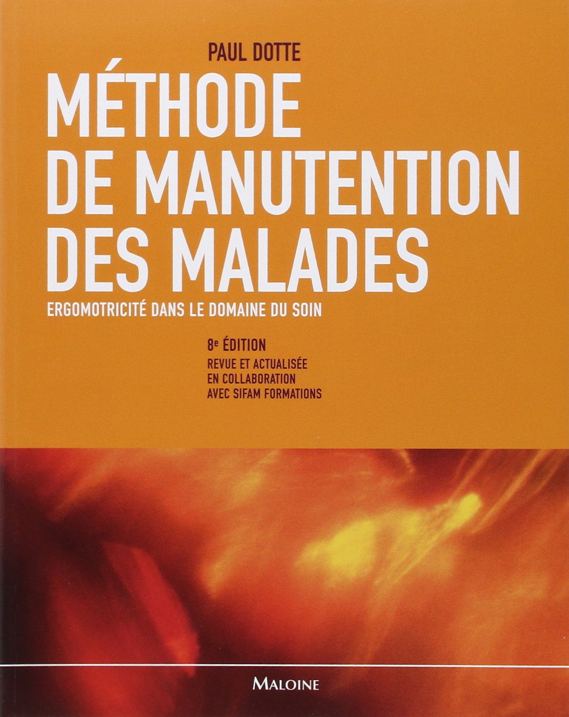 METHODE DE MANUTENTION DES MALADES.ERGOMOTRICITE DANS LE DOMAINE DU SOIN, 8E ED. book