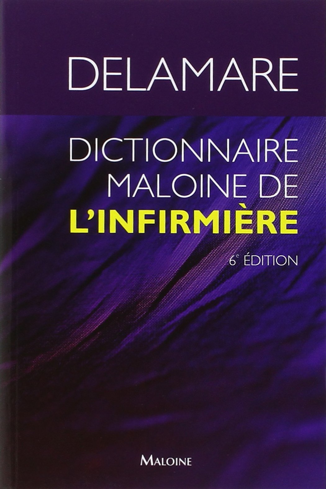 dictionnaire maloine de l'infirmiere, 6e ed. Medicine