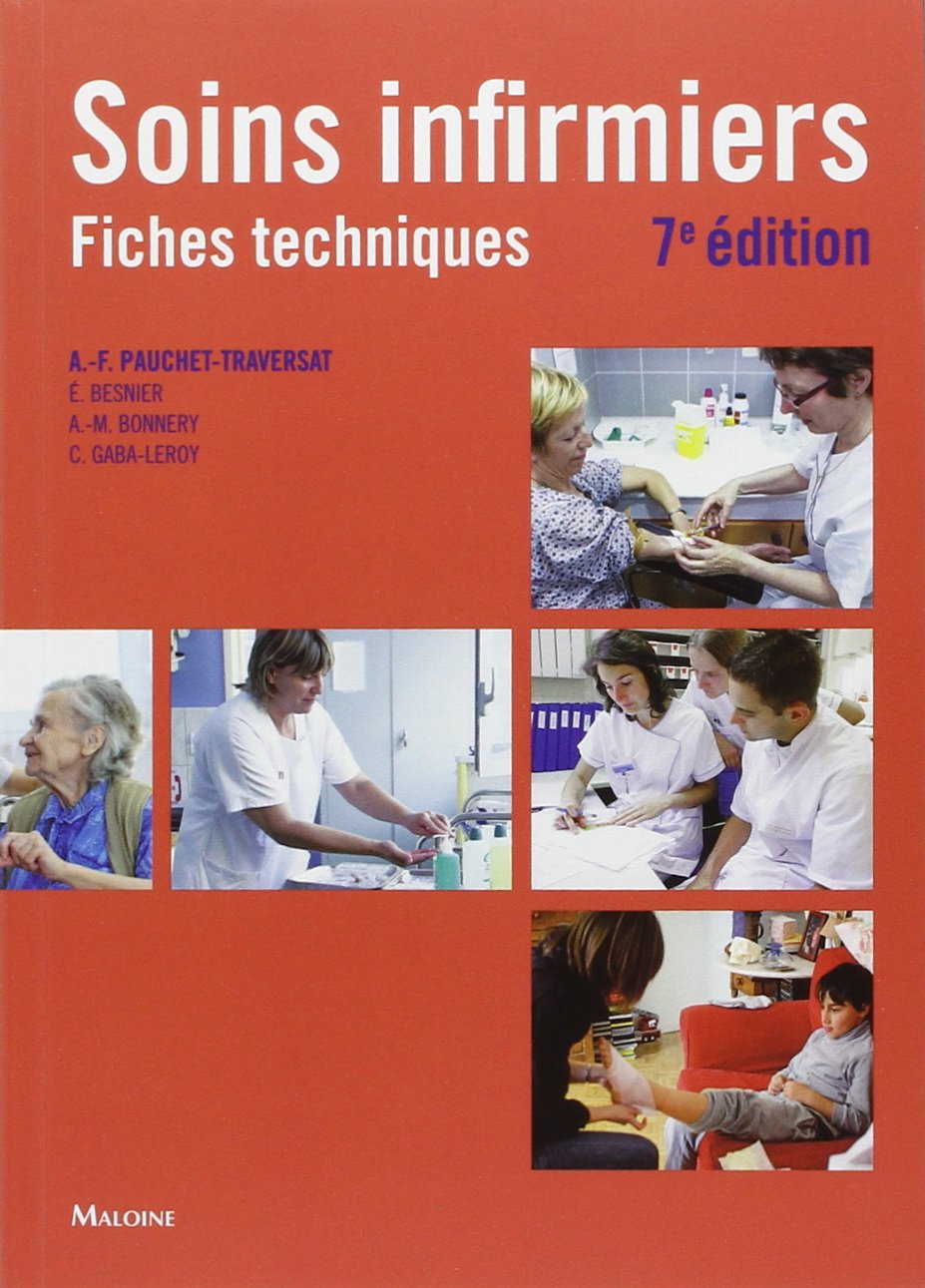 soins infirmiers : fiches techniques, 7e ed.: Soins de base, soins techniques centrés sur la personne soignée Medicine