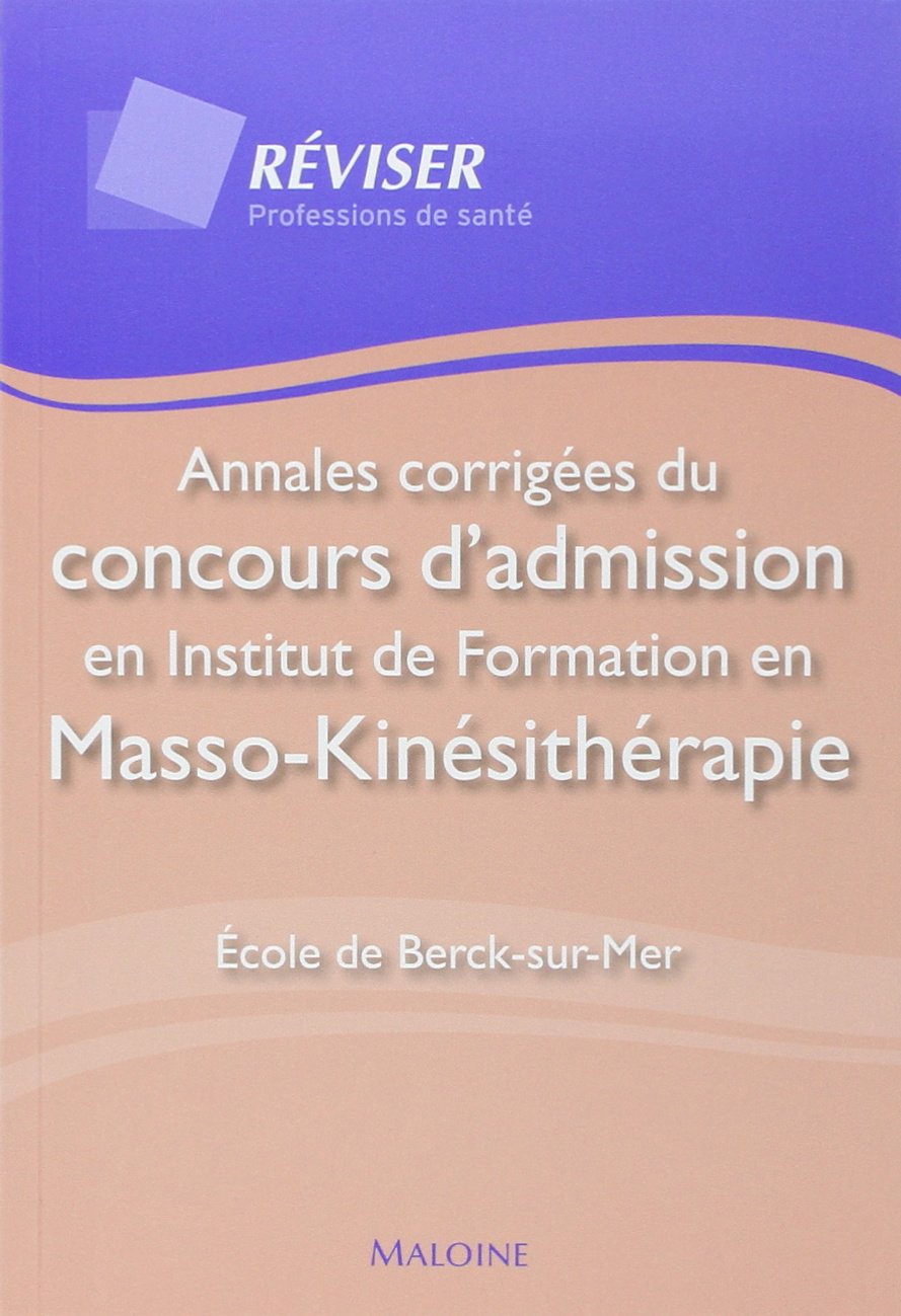 annales corrigees du concours d'admission en institut de formation en masso-kine: ECOLE DE BERCK-SUR-MER book