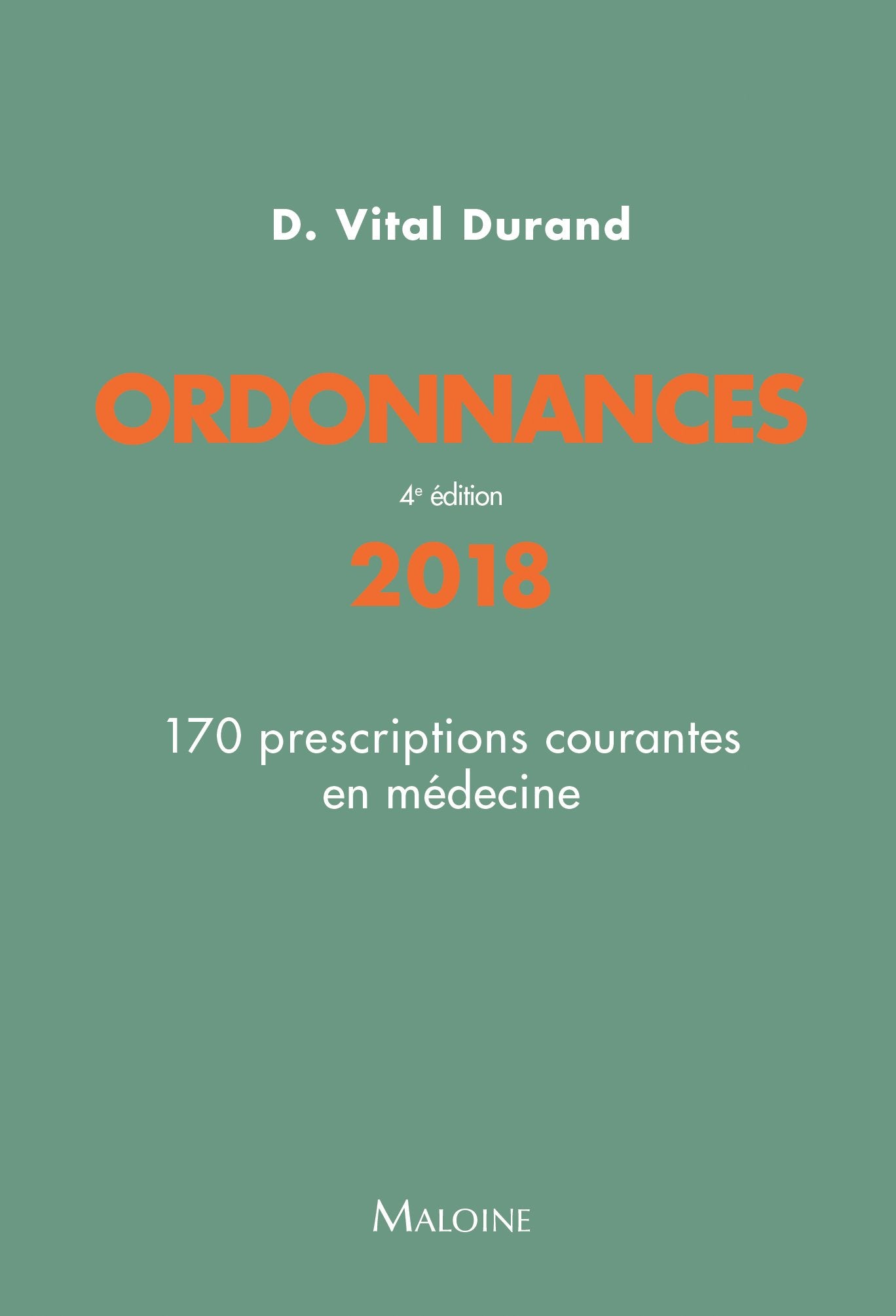 Ordonnances 2018: 170 prescriptions courantes en médecine ? 4e Edition book