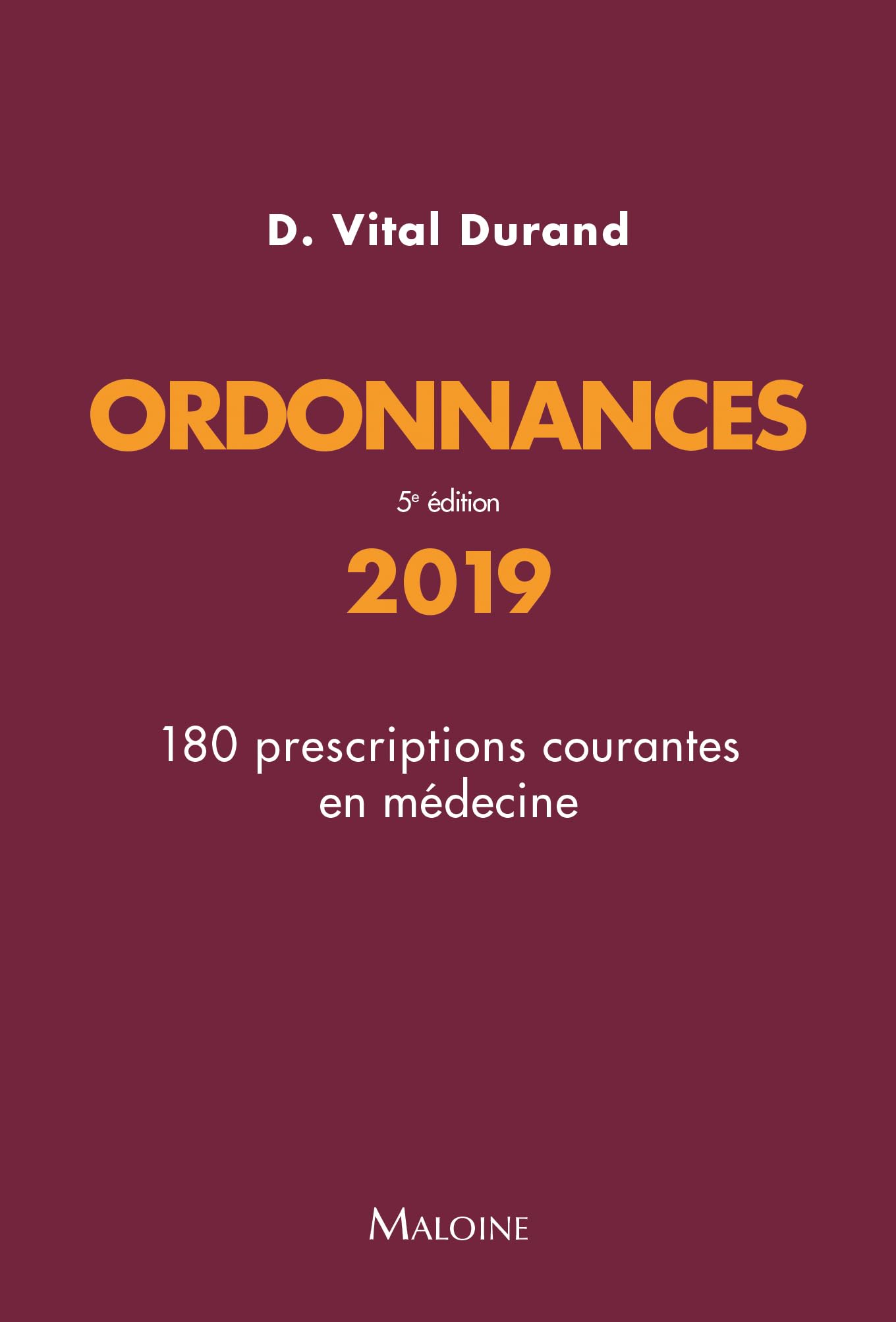 Ordonnances 2019: 180 PRESCRIPTIONS COURANTES EN MEDECINE ? 5E EDITION book