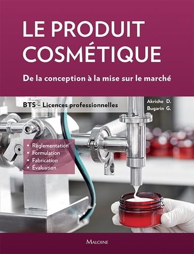 Le produit cosmétique: De la conception a la mise sur le marché. BTS, licences pro Study Guides