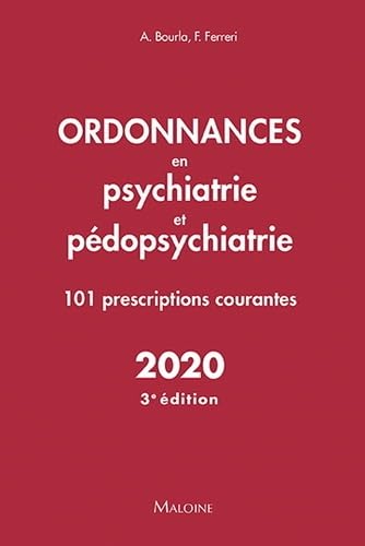 ordonnances en psychiatrie et pedopsychiatrie 2020, 3e ed: 101 PRESCRIPTIONS COURANTES Medicine