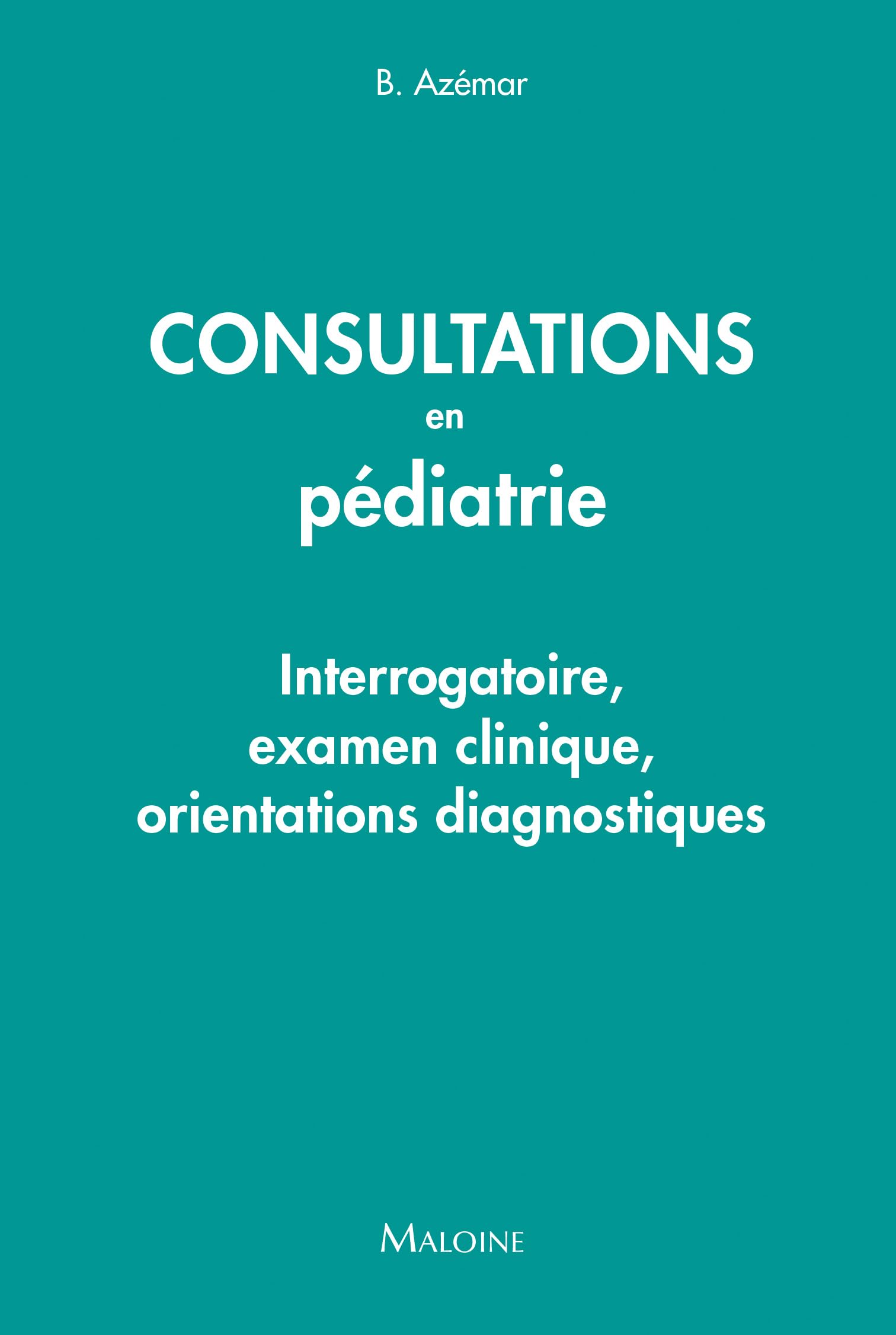 Consultations en pediatrie: Interrogatoire, examen clinique, orientations diagnostiques book