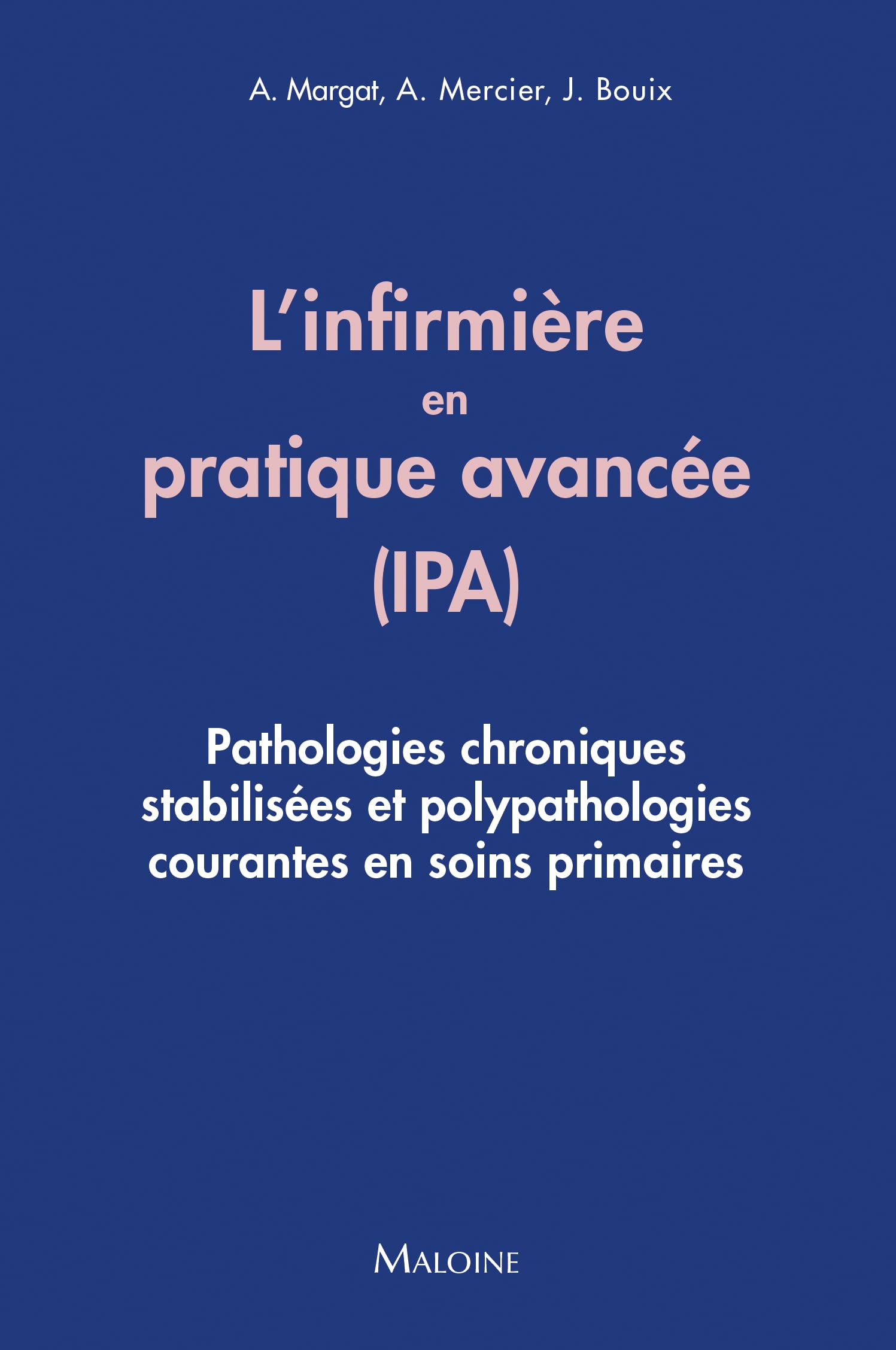 Guide de l'infirmiere de pratique avancee (ipa): PATHOLOGIES CHRONIQUES ET POLYPATHOLOGIES COURANTES EN SOINS PRIMAIRES book