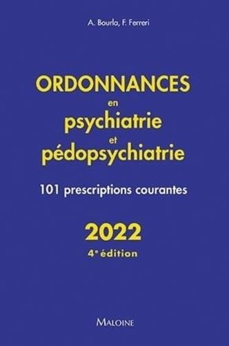 Ordonnances en psychiatrie et pédopsychiatrie 2022, 4e éd.: 101 prescriptions courantes book