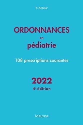 Ordonnances en pediatrie 2022, 4e ed.: 108 PRESCRIPTIONS COURANTES Medicine