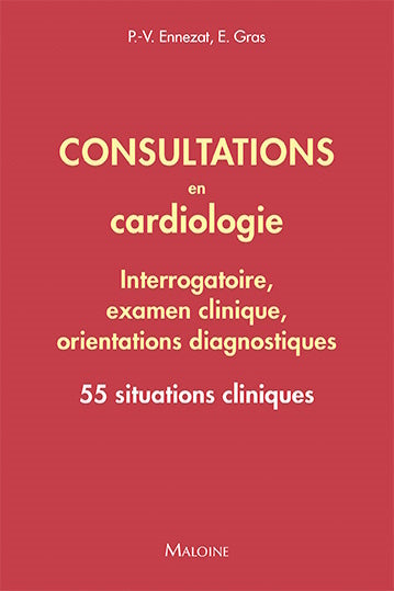 Consultations en cardiologie : interrogatoire, examen clinique, orientations diagnostiques : 55 situations cliniques Medicine