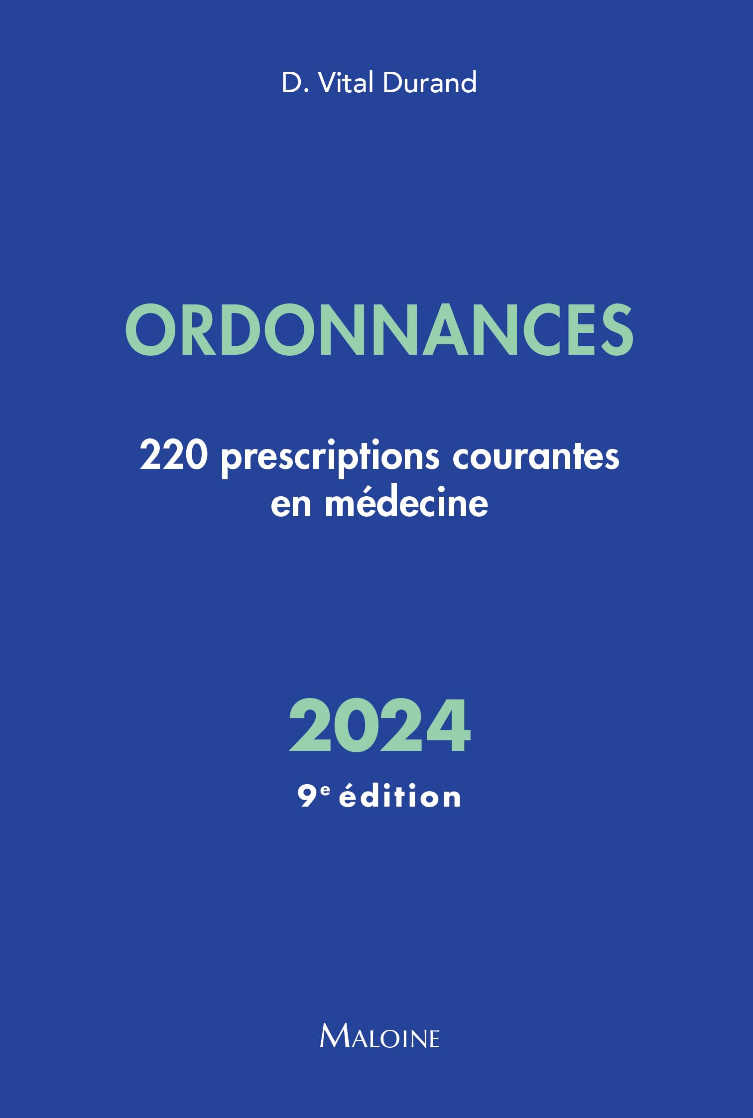 Ordonnances 2024, 9e éd.: 220 prescriptions courantes en médecine Medicine