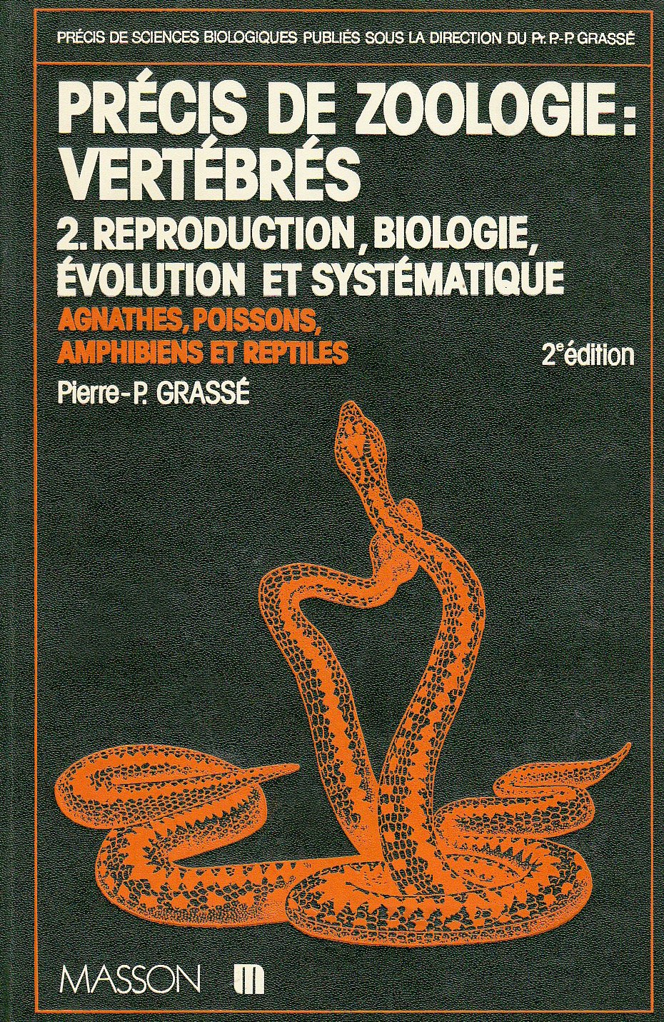 Précis de zoologie : vertébrés. Vol. 2. Reproduction, biologie, évolution et systématique : agnathes, poissons, amphibiens et reptiles book