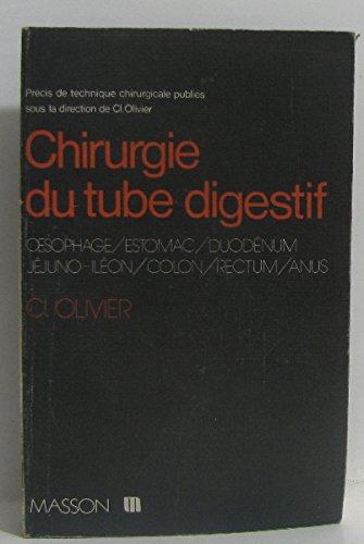 Chirurgie du tube digestif : Oesophage, estomac, duodénum, jéjuno-iléon, colon, rectum, anus book