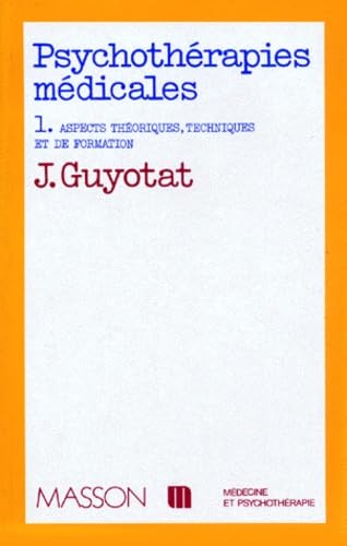 Psychothérapies médicales. Vol. 1. Aspects théoriques, techniques et de formation Books