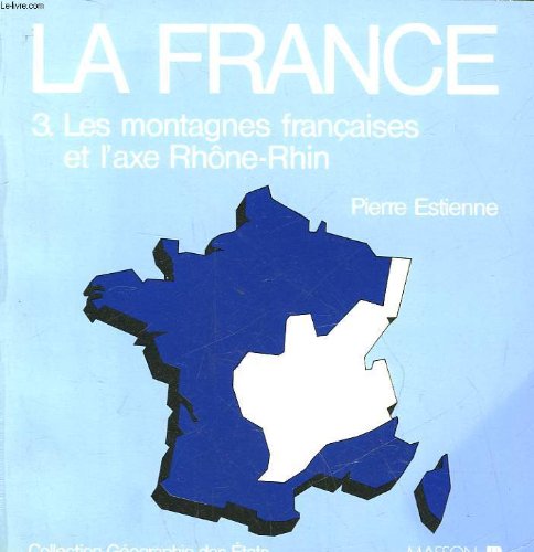 La France Tome 3: Les Montagnes françaises et l'axe Rhône-Rhin book
