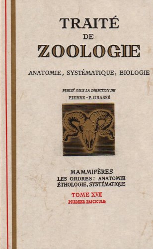 Traité de zoologie : mammifères systèmatique éthologie, tome 17, volume 1 book