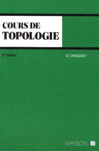 Cours De Topologie. Espaces Topologiques Et Espaces Metriques, Fonctions Numeriques, Espaces Vectoriels Topologiques Books