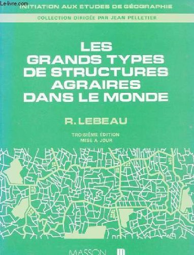 Les grands types de structures agraires dans le monde (Initiation aux etudes de geographie) (French Edition) Books