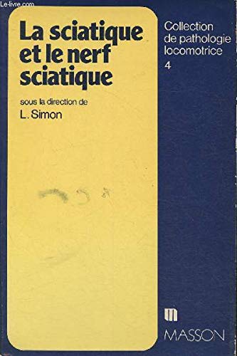 La Sciatique et le nerf sciatique (Collection de pathologie locomotrice) book
