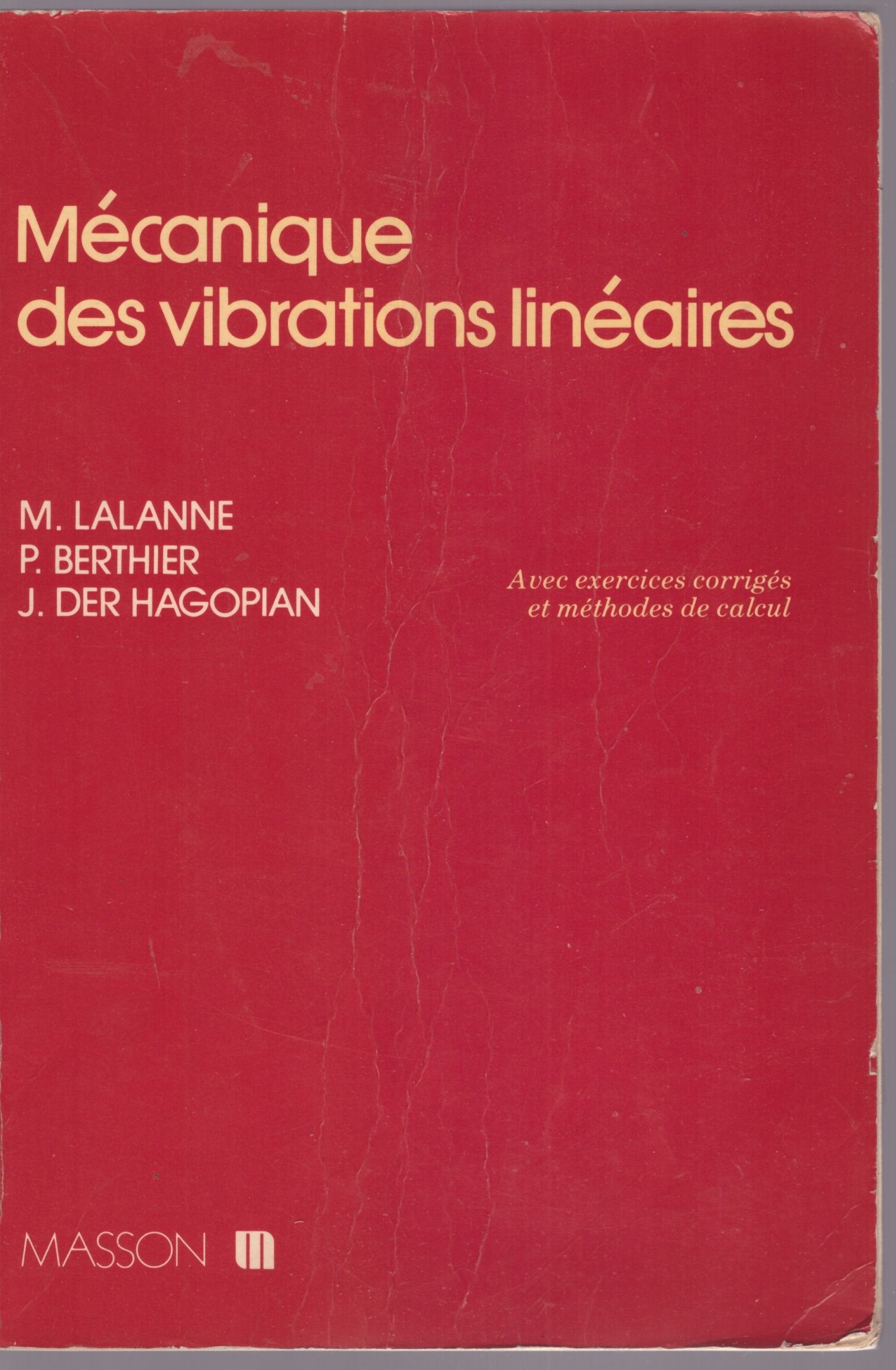 Mécanique des vibrations linéaires : Avec exercices corrigés et méthodes de calcul book