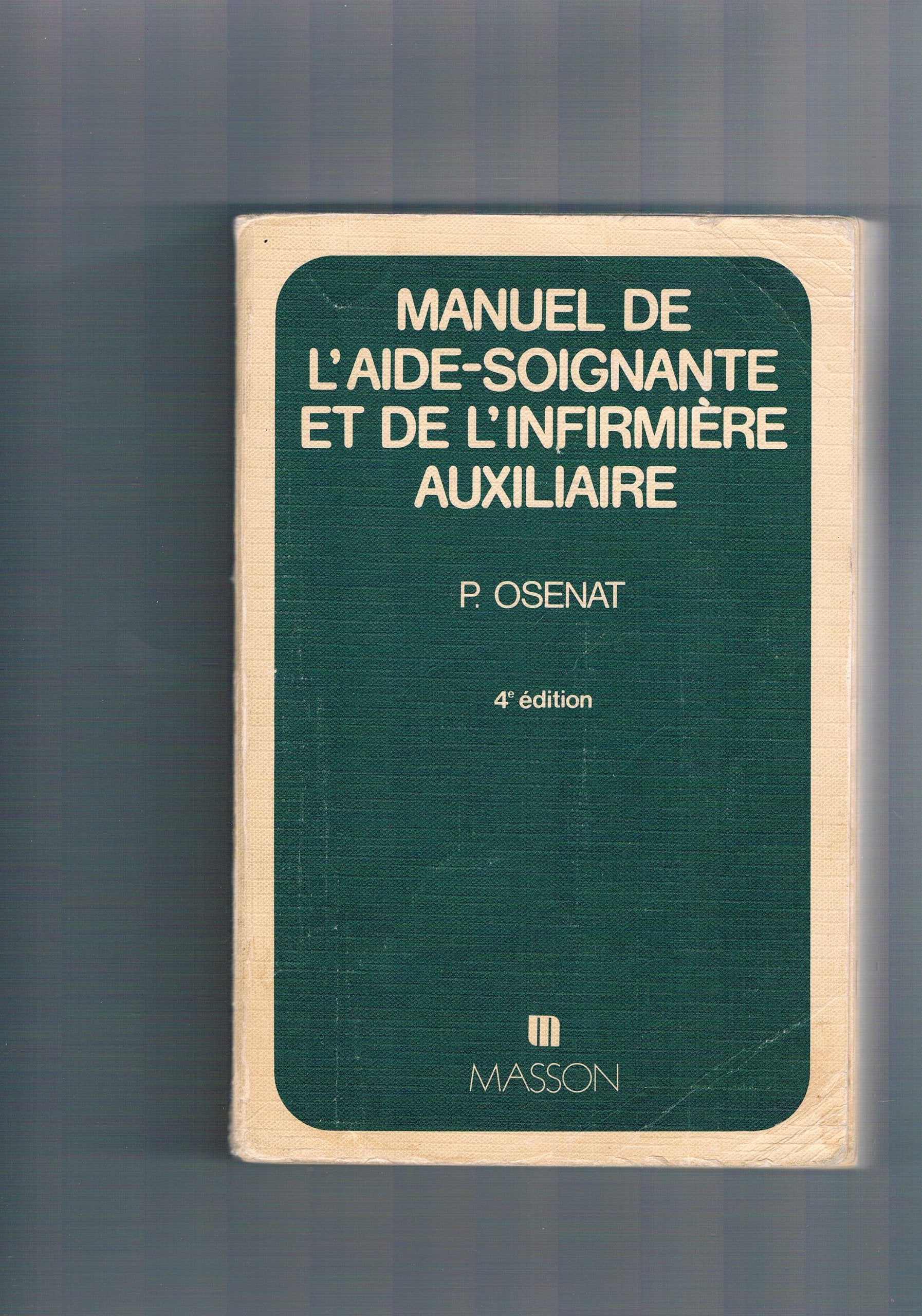 Manuel de l'aide-soignante et de l'infirmière auxiliaire : Préparation au certificat d'aptitude aux fonctions d'aide-soignante book