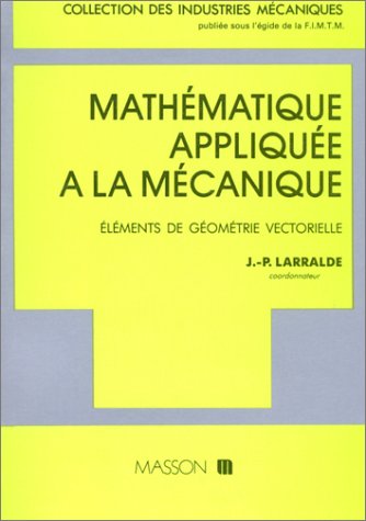 Mathématiques appliquées à la mécanique : éléments de géométrie vectorielle Professional & Reference Books