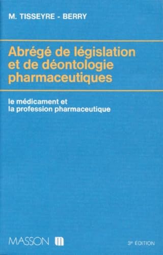 Abrégé de législation et de déontologie pharmaceutiques : Le Médicament et la profession pharmaceutique book