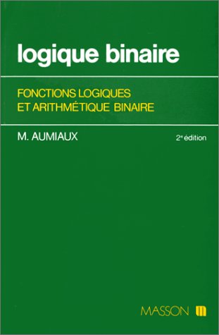 Logique binaire : fonctions logiques et arithmétique binaire book