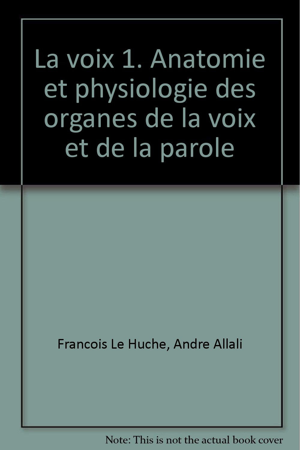 Anatomie et physiologie des organes de la voix et de la parole book