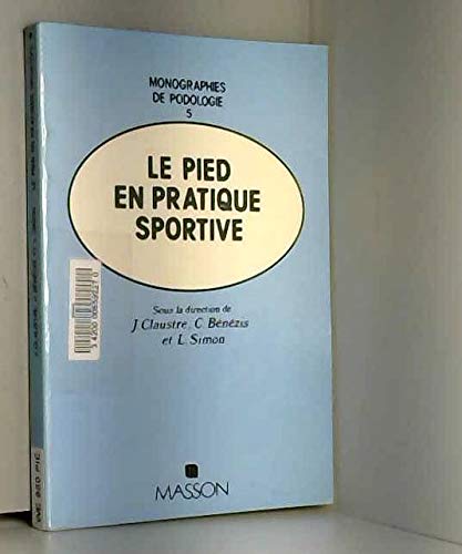 Le pied en pratique sportive / sous la direction de j. claustre, c. benezis et l. simon... book