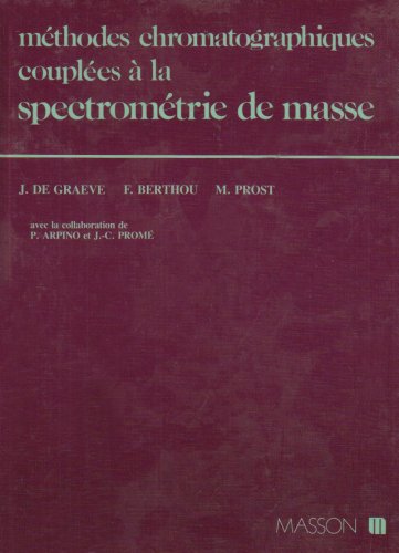 Méthodes chromotographiques couplées à la spectrométrie de masse : technologie et applications dans les domaines de l'environnement, la pharmacologie et la biologie Books