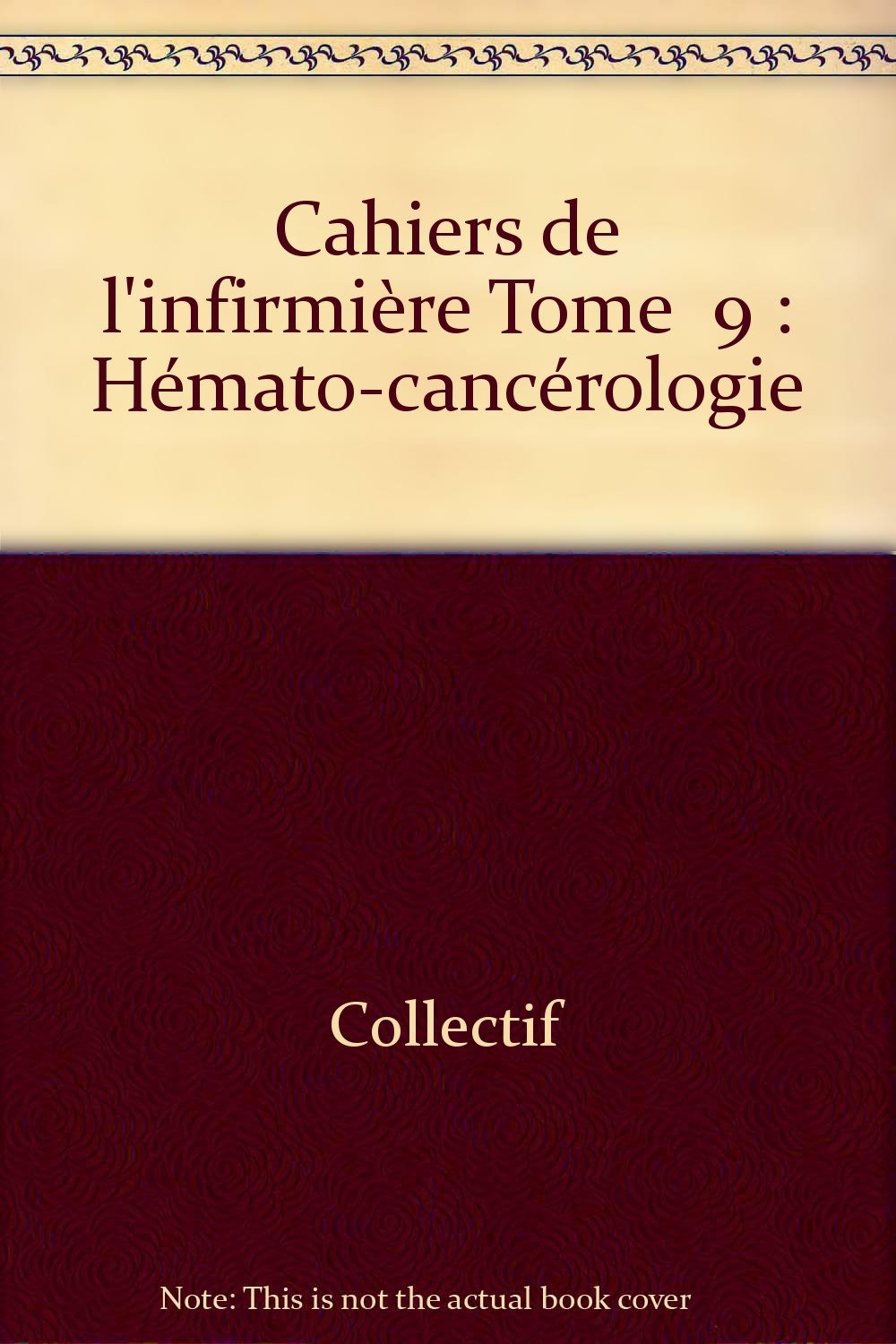 Cahiers de l'infirmière Tome 9: Hémato-cancérologie book