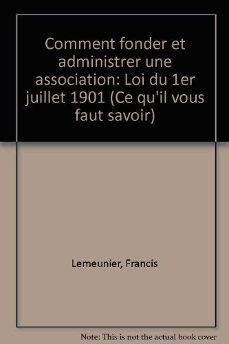 Comment fonder et administrer une association (loi du premier juillet 1901) book