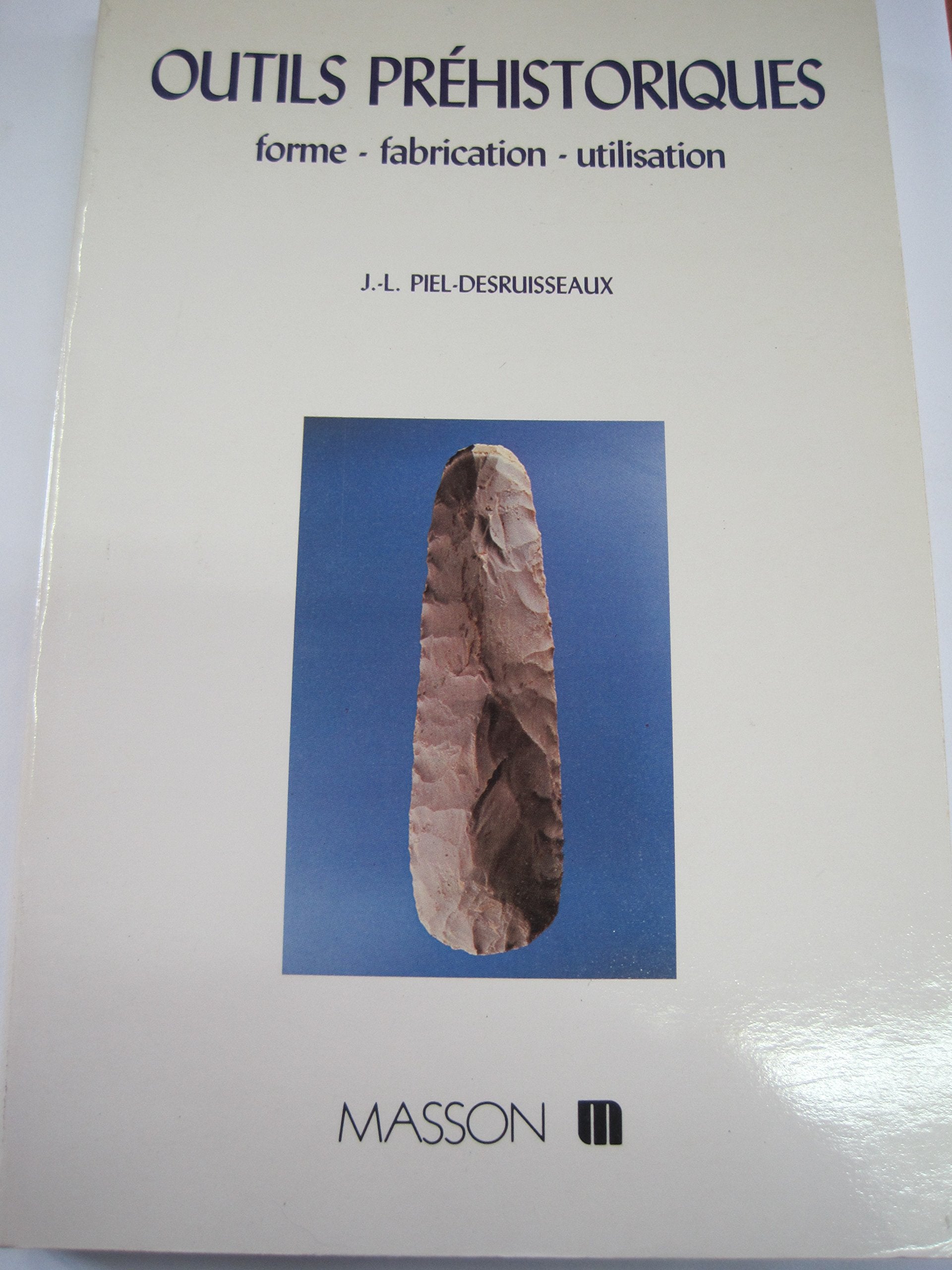 Outils pre�historiques: Forme, fabrication, utilis Books