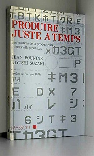 Produire juste a temps : les sources de la productivite industrielle japonaise Books