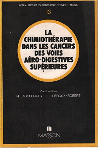 La Chimiothérapie dans les cancers des voies aéro-digestives supérieures (Actualités de carcinologie cervico-faciale) book