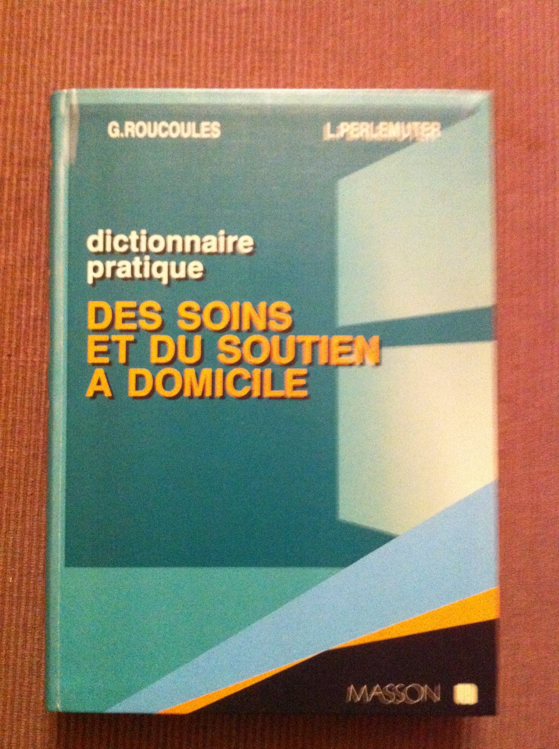 Dictionnaire pratique des soins et du soutien à domicile book