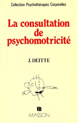 La Consultation De Psychomotricite. Une Approche Psychotherapique Originale book