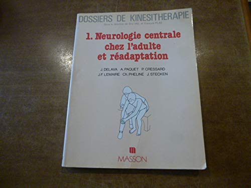 DOSSIERS DE KINESITHERAPIE TOME 1 Neurologie centrale chez l'adulte et réadaptation book