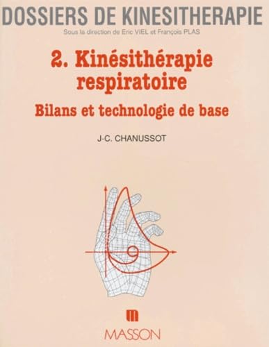 Kinesitherapie Respiratoire. Tome 2, Bilans Et Technologie De Base book