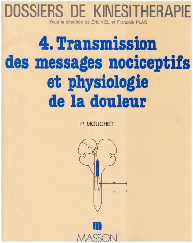 Transmission des messages nociceptifs et physiologie de la douleur book