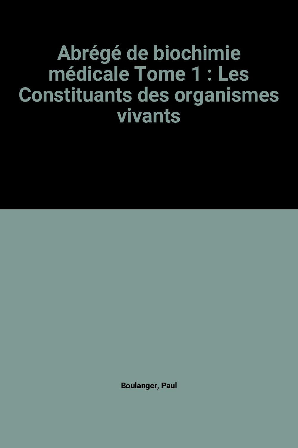 Abrégé de biochimie médicale Tome 1: Les Constituants des organismes vivants book