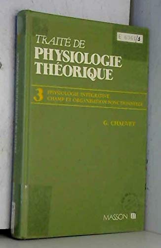 Traité de physiologie théorique, tome 3. Physiologie integrative book