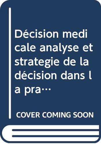 Décision médicale : analyse et stratégie de la décision dans la pratique médicale Books
