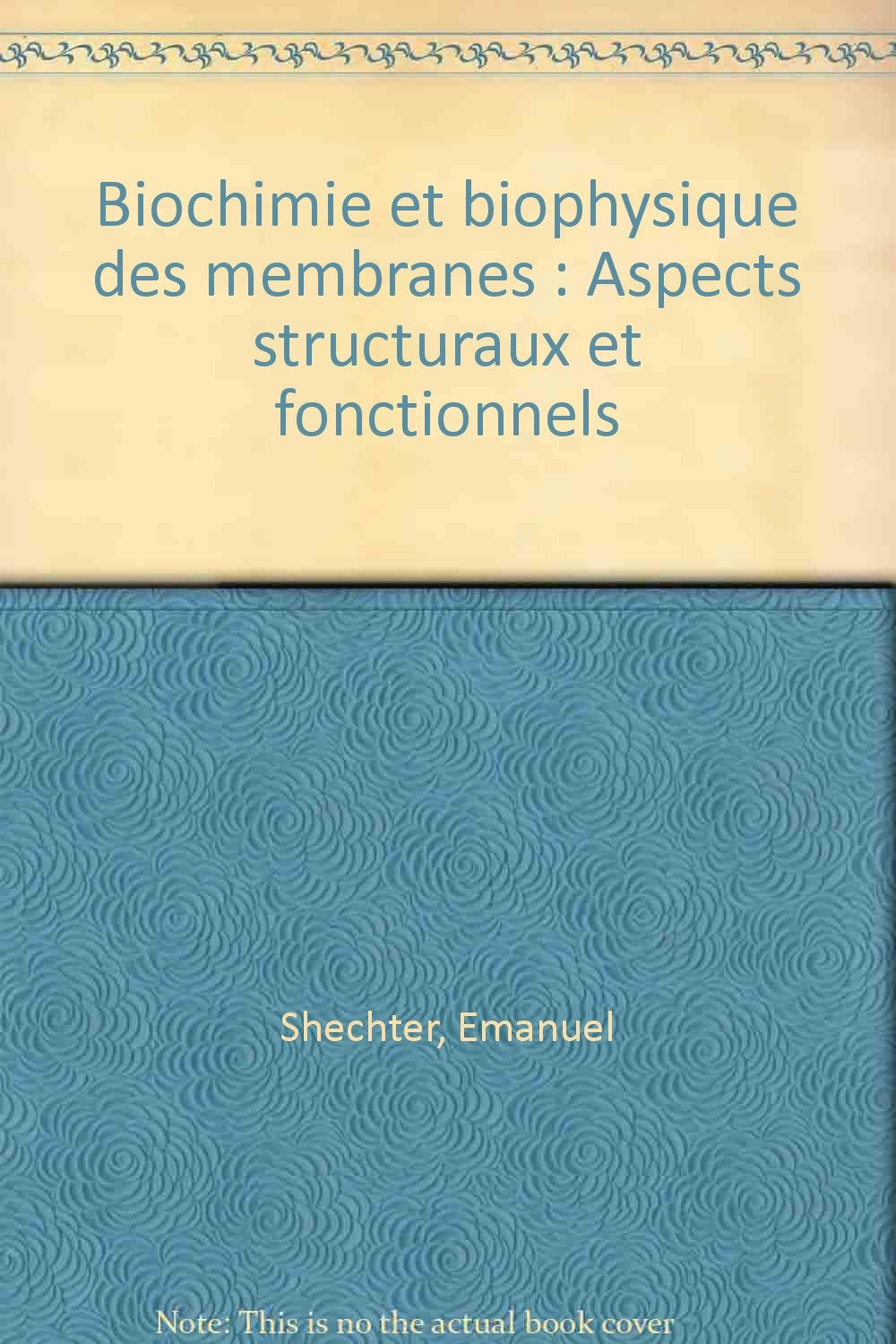 Biochimie et biophysique des membranes: Aspects structuraux et fonctionnels book
