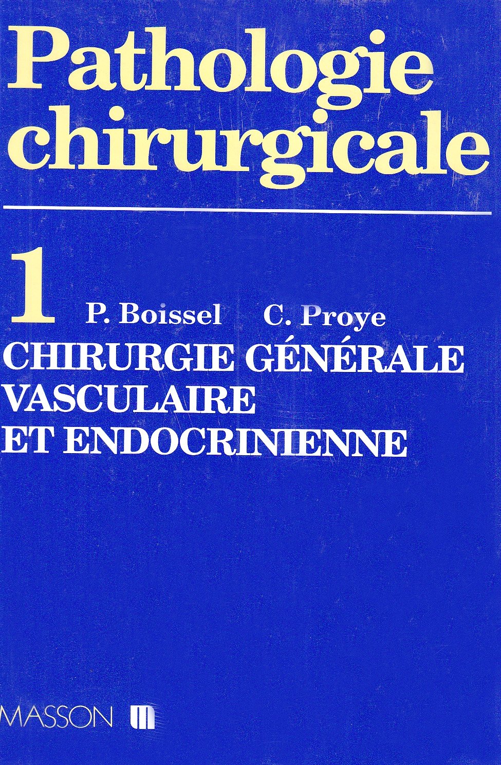 Pathologie Chirurgicale. Tome 1, Chirurgie Generale, Vasculaire Et Endocrinienne book